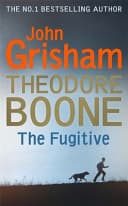 Cover of Theodore Boone: The Fugitive