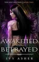 Cover of Awakened and Betrayed: The Lost Sentinel