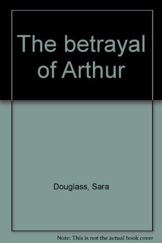 Cover of The Betrayal of Arthur